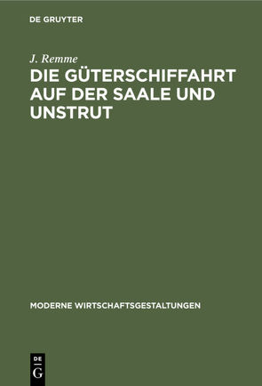 Die Güterschiffahrt auf der Saale und Unstrut von Remme,  J.