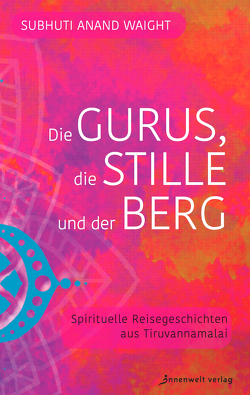 Die Gurus, die Stille und der Berg von Müller,  Hanna R., Waight,  Subhuti Anand