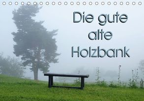 Die gute alte Holzbank (Tischkalender 2019 DIN A5 quer) von Flori0