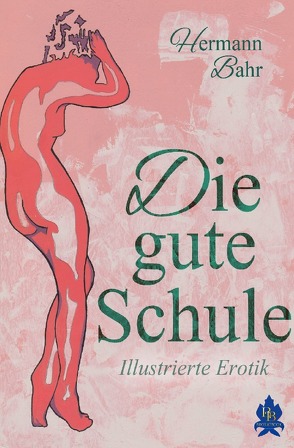 Die gute Schule von Bahr,  Hermann