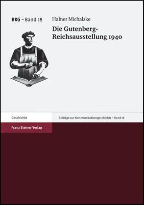 Die Gutenberg-Reichsausstellung 1940 von Michalske,  Hainer