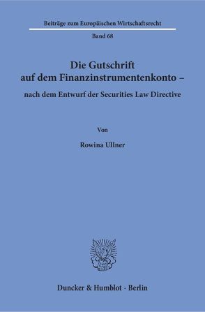 Die Gutschrift auf dem Finanzinstrumentenkonto – nach dem Entwurf der Securities Law Directive. von Ullner,  Rowina