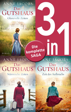 Die Gutshaus-Saga Band 1-3: Glanzvolle Zeiten / Stürmische Zeiten / Zeit des Aufbruchs (3in1-Bundle) von Jacobs,  Anne