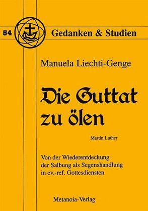 Die Guttat zu ölen von Liechti-Genge,  Manuela