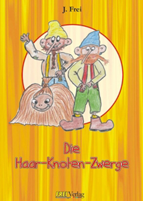 Die Haar-Knoten-Zwerge von Frei,  Jens