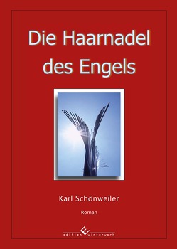Die Haarnadel des Engels von Schönweiler,  Karl