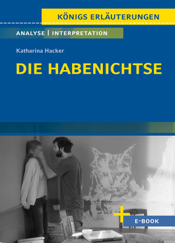 Die Habenichtse von Katharina Hacker – Textanalyse und Interpretation von Hacker,  Katharina, Jacobsen,  Sven