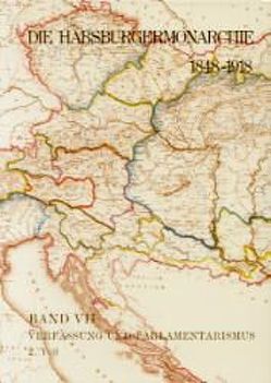 Die Habsburgermonarchie 1848-1918 / Band VII/2: Verfassung und Parlamentarismus von Rumpler,  Helmut, Urbanitsch,  Peter