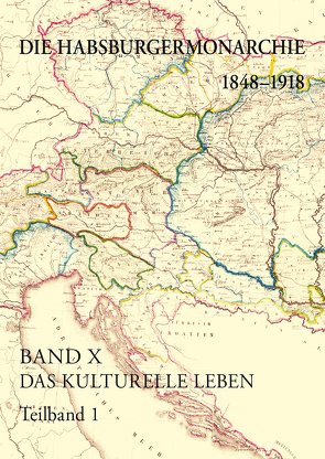 Die Habsburgermonarchie 1848-1918 / Das kulturelle Leben. Akteure – Tendenzen – Ausprägungen von Gottsmann,  Andreas