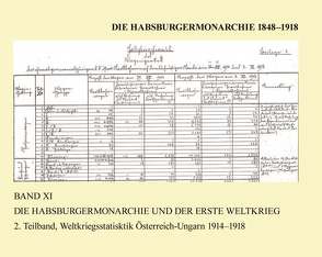 Die Habsburgermonarchie 1848-1918 / Die Habsburgermonarchie 1848-1918 Band XI/2: Die Habsburgermonarchie und der Erste Weltkrieg, 2. Teilband von Rumpler,  Helmut, Schmied-Kowarzik,  Anatol