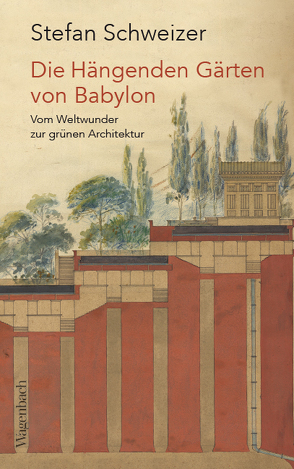Die Hängenden Gärten von Babylon von Maier-Solgk,  Frank, Schweizer,  Stefan