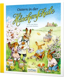 Die Häschenschule 7: Ostern in der Häschenschule von Walther,  Julia
