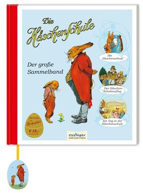 Die Häschenschule: Der große Sammelband von Heinrich,  Richard, Koch-Gotha,  Fritz, Mühlhaus,  Anne, Mühlhaus,  Rudolf, Sixtus,  Albert