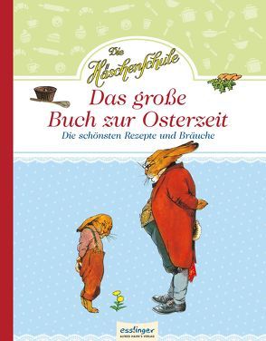 Die Häschenschule: Die Häschenschule – Das große Buch zur Osterzeit von Koch-Gotha,  Fritz