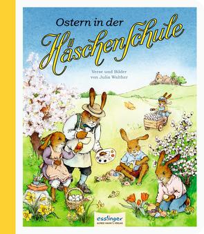 Die Häschenschule: Ostern in der Häschenschule von Walther,  Julia
