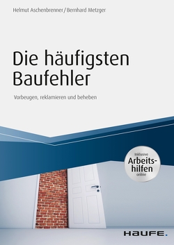 Die häufigsten Baufehler – inkl. Arbeitshilfen online von Aschenbrenner,  Helmut, Metzger,  Bernhard