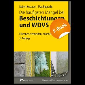 Die häufigsten Mängel bei Beschichtungen und WDVS – E-Book (PDF) von Kussauer,  Robert, Ruprecht,  Max