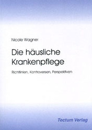 Die häusliche Krankenpflege von Nicole,  Wagner