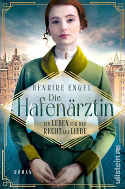 Die Hafenärztin. Ein Leben für das Recht auf Liebe (Hafenärztin 3) von Engel,  Henrike