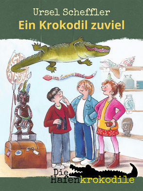 Die Hafenkrokodile: Ein Krokodil zu viel von Fienieg,  Annette, Scheffler,  Ursel