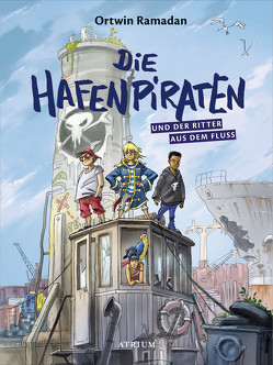 Die Hafenpiraten und der Ritter aus dem Fluss (Bd.1) von Ramadan,  Ortwin, Schroeder,  Gerhard