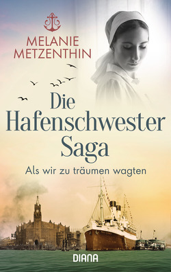 Die Hafenschwester-Saga (1) von Metzenthin,  Melanie