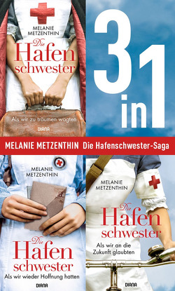 Die Hafenschwester Saga Band 1-3: Als wir zu träumen wagten / Als wir wieder Hoffnung hatten / Als wir an die Zukunft glaubten (3in1-Bundle) von Metzenthin,  Melanie