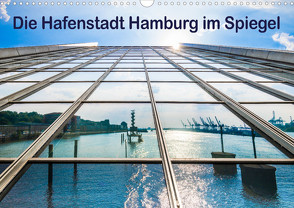 Die Hafenstadt Hamburg im Spiegel (Wandkalender 2023 DIN A3 quer) von Müller,  Maren