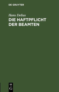 Die Haftpflicht der Beamten von Delius,  Hans