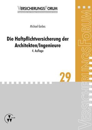 Die Haftpflichtversicherung der Architekten/Ingenieure von Bach,  Peter, Garbes,  Michael
