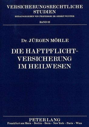 Die Haftpflichtversicherung im Heilwesen von Möhle,  Jürgen