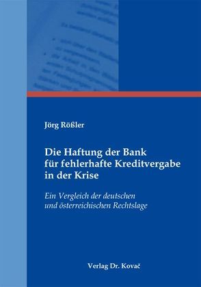 Die Haftung der Bank für fehlerhafte Kreditvergabe in der Krise von Rößler,  Jörg
