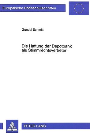 Die Haftung der Depotbank als Stimmrechtsvertreter von Schmitt,  Gundel
