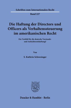 Die Haftung der Directors und Officers als Verhaltenssteuerung im amerikanischen Recht. von Schwesinger,  S. Kathrin