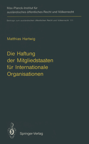 Die Haftung der Mitgliedstaaten für Internationale Organisationen von Hartwig,  Matthias