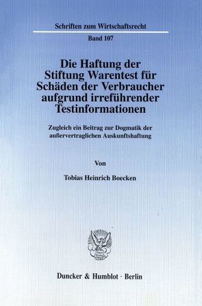 Die Haftung der Stiftung Warentest für Schäden der Verbraucher aufgrund irreführender Testinformationen. von Boecken,  Tobias Heinrich