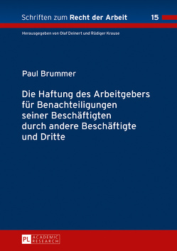 Die Haftung des Arbeitgebers für Benachteiligungen seiner Beschäftigten durch andere Beschäftigte und Dritte von Brummer,  Paul