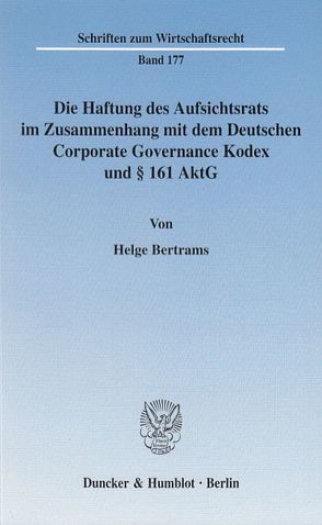 Die Haftung des Aufsichtsrats im Zusammenhang mit dem Deutschen Corporate Governance Kodex und § 161 AktG. von Bertrams,  Helge