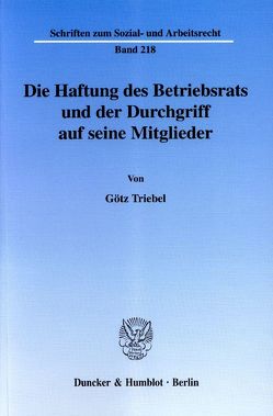 Die Haftung des Betriebsrats und der Durchgriff auf seine Mitglieder. von Triebel,  Götz