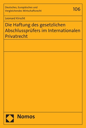 Die Haftung des gesetzlichen Abschlussprüfers im Internationalen Privatrecht von Kirscht,  Leonard