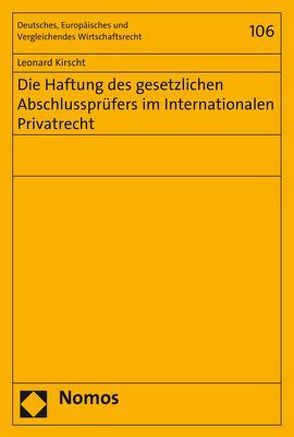 Die Haftung des gesetzlichen Abschlussprüfers im Internationalen Privatrecht von Kirscht,  Leonard