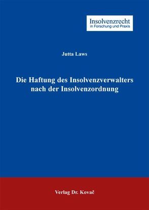 Die Haftung des Insolvenzverwalters nach der Insolvenzordnung von Laws,  Jutta