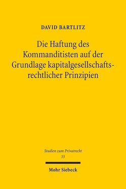 Die Haftung des Kommanditisten auf der Grundlage kapitalgesellschaftsrechtlicher Prinzipien von Bartlitz,  David