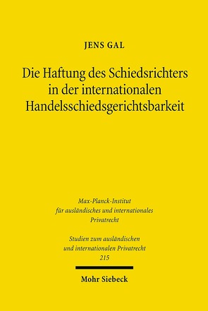 Die Haftung des Schiedsrichters in der internationalen Handelsschiedsgerichtsbarkeit von Gal,  Jens