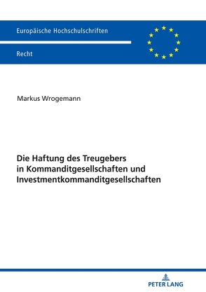 Die Haftung des Treugebers in Kommanditgesellschaften und Investmentkommanditgesellschaften von Wrogemann,  Markus