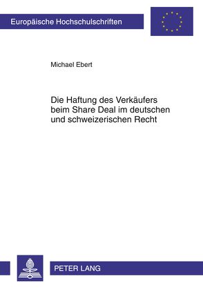 Die Haftung des Verkäufers beim Share Deal im deutschen und schweizerischen Recht von Ebert,  Michael