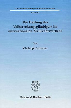 Die Haftung des Vollstreckungsgläubigers im internationalen Zivilrechtsverkehr. von Schreiber,  Christoph