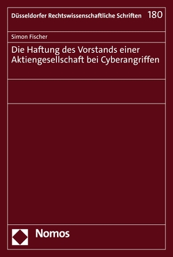 Die Haftung des Vorstands einer Aktiengesellschaft bei Cyberangriffen von Fischer,  Simon