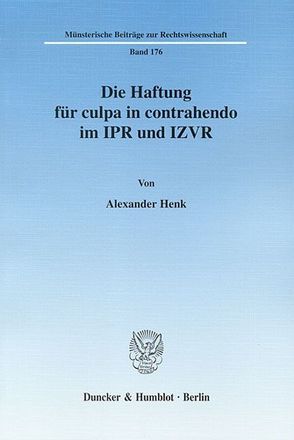 Die Haftung für culpa in contrahendo im IPR und IZVR. von Henk,  Alexander