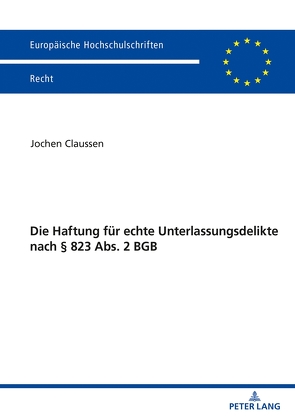 Die Haftung für echte Unterlassungsdelikte nach § 823 Abs. 2 BGB von Claussen,  Jochen
